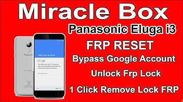 Panasonic Eluga i3 FRP/Google Account/Hard Reset By-Miracle Box