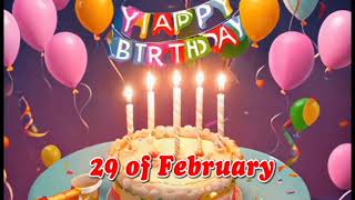 happy birthday 29 of February - February 29 Birthday Songs