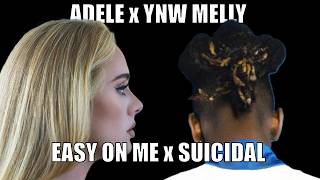Adele x YNW Melly – Easy On Me x Suicidal
