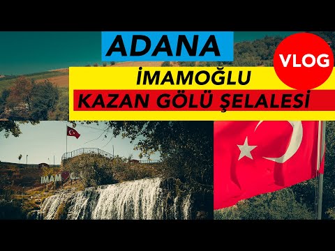 ADANA İMAMOĞLU KAZAN GÖLÜ ŞELALESİ MESİRE ALANI