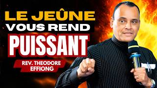 Comment Devenir Spirituellement Puissant Par Le Jeûne Rev. Theodore Effiong