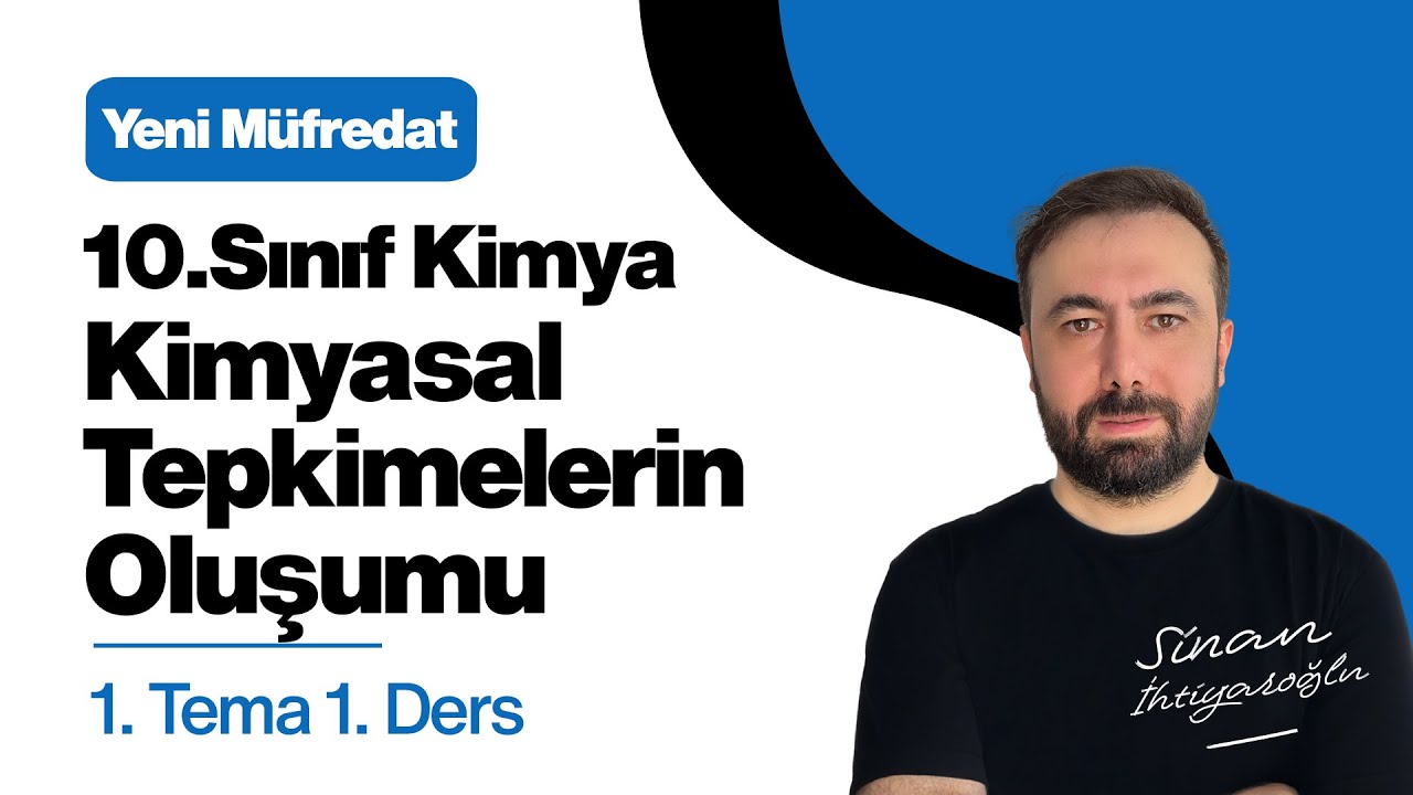 10.Sınıf KİMYA | 1.TEMA | Kimyasal Tepkimelerin Oluşumu | 2025-2026 Yeni Müfredat