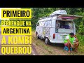 NÃO ERA PRA IR? A KOMBI QUEBROU NA ARGENTINA, PERRENGUE SÉRIO, VAMOS VOLTAR? 😭😭😭 EP.02