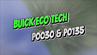 Buick Eco tech P0030 & p0135