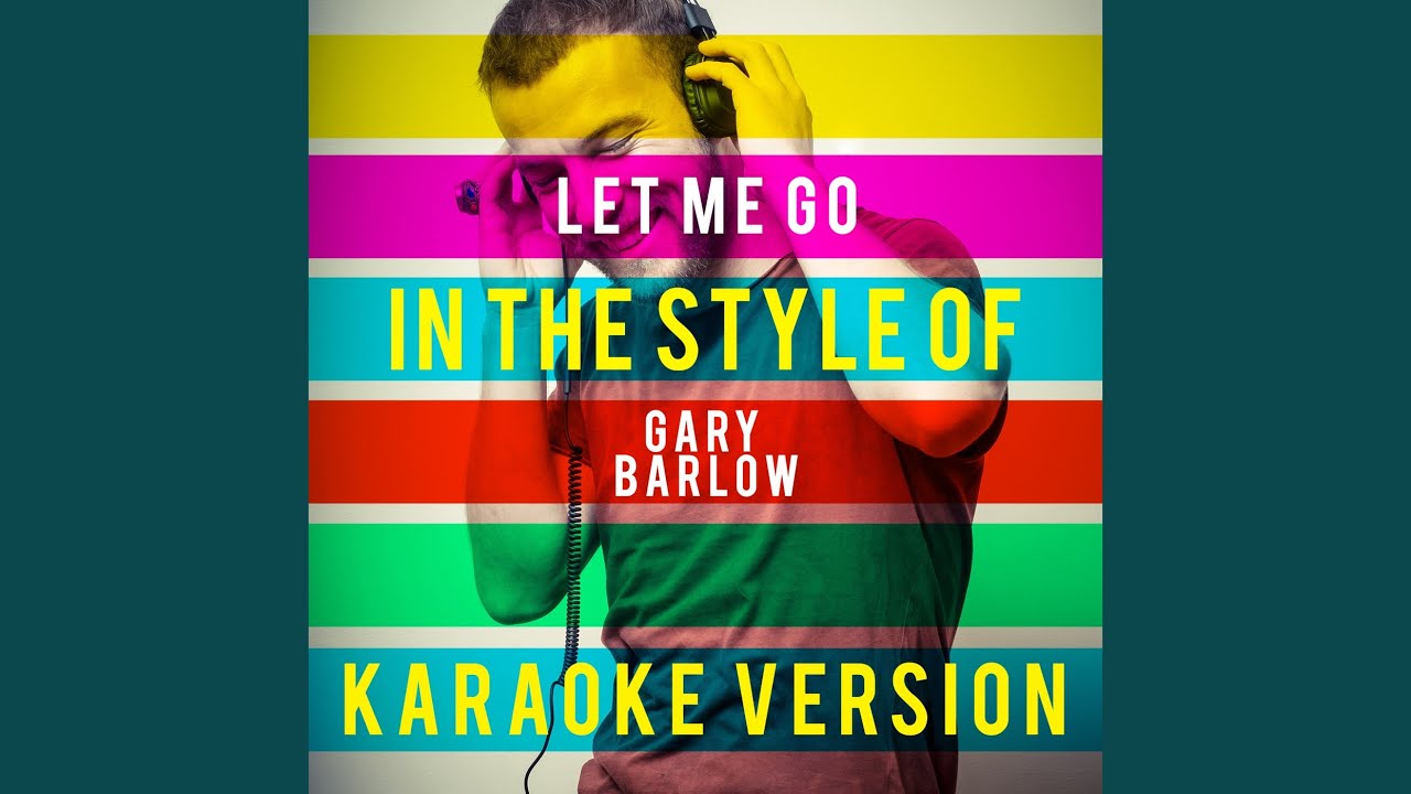 Gary Barlow Let Me Go Karaoke