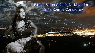 Video thumbnail of "Banda Santa Cecilia La Llegadora ``` Doña Rompe Corazones"