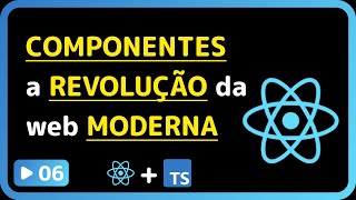 Curso base de React 2025: #06 - Por que componentes são a coisa mais incrível já invetada?