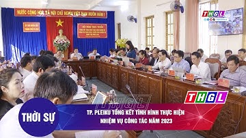 TP  Pleiku tổng kết tình hình thực hiện nhiệm vụ công tác năm 2023