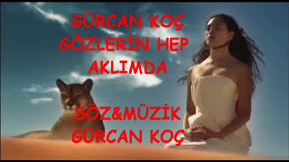 gürcan koç -gözlerin hep aklımda