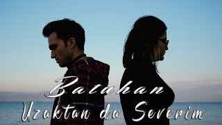 Batuhan Doğu - Uzaktan da Severim (Official Video)