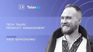 Teck Talks: Project Management» за участі Ігоря Семиженка. Частина перша.