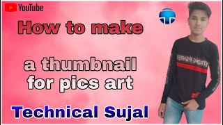 Pics art se thumbnail kaise banate hai | technical Sujal