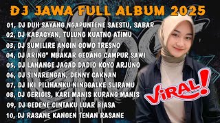 DJ JAWA FULL ALBUM 2025 FULL BASS _ DJ DUH SAYANG NGAPUNTENE SAESTU •DJ TULUNG KUATNO ATIMU