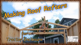 Making Roof Rafters for Tractor Enclosure