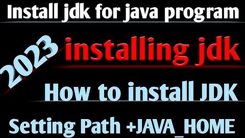 How to Download and install JDK |Set path and JAVA_HOME for java program
