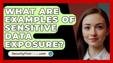 What Are Examples Of Sensitive Data Exposure? - SecurityFirstCorp.com