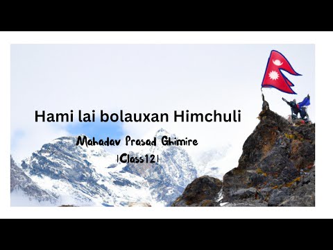 Hamilai Bolauxan Himchuli || Class 12 Nepali || Madhav Prasad Ghimire ||