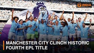 Man City beat West Ham United 3-1 to clinch historic fourth EPL title | Sports Buzz | DD India