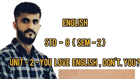 English || Std:8 { G.M.} || Unit:You Love English, Don
