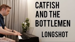 Catfish and the Bottlemen - Longshot - Piano Cover