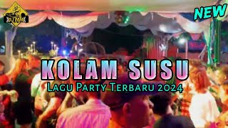 NEW LAGU PARTY 🌴 KOLAM SUSU 🌴 LAGU PARTY TERPOPULER 2024