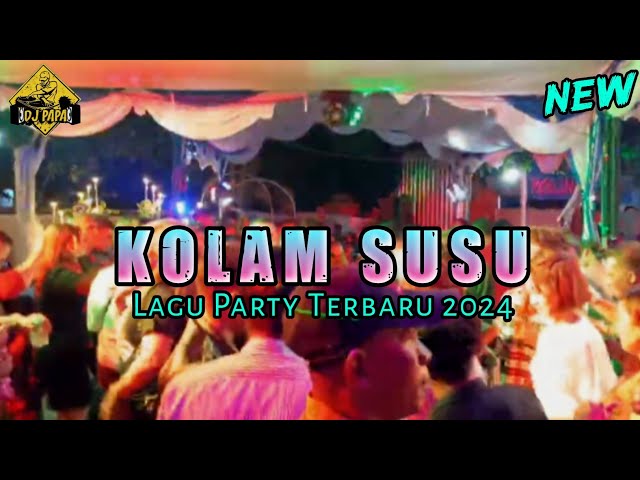 NEW LAGU PARTY 🌴 KOLAM SUSU 🌴 LAGU PARTY TERPOPULER 2024 class=