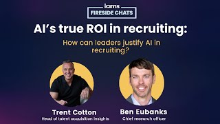 AI in Talent Acquisition: Measuring ROI & Maximizing Time | iCIMS Fireside Chat with Ben Eubanks