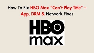 How To Fix Hbo Max Cant Play Le App, Drm & Network Fixes