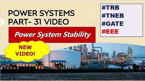 Power System Stability || Power Systems-31 || TNEB || TRB || GATE | EEE || IN TAMIL