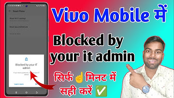 blocked by your it admin vivo, vivo blocked by work policy