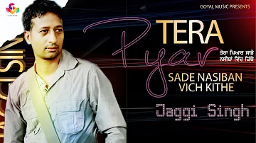 Jaggi Singh | Tera Pyar Sade Nasiban Vich | Jaggi Live | Goyal Music