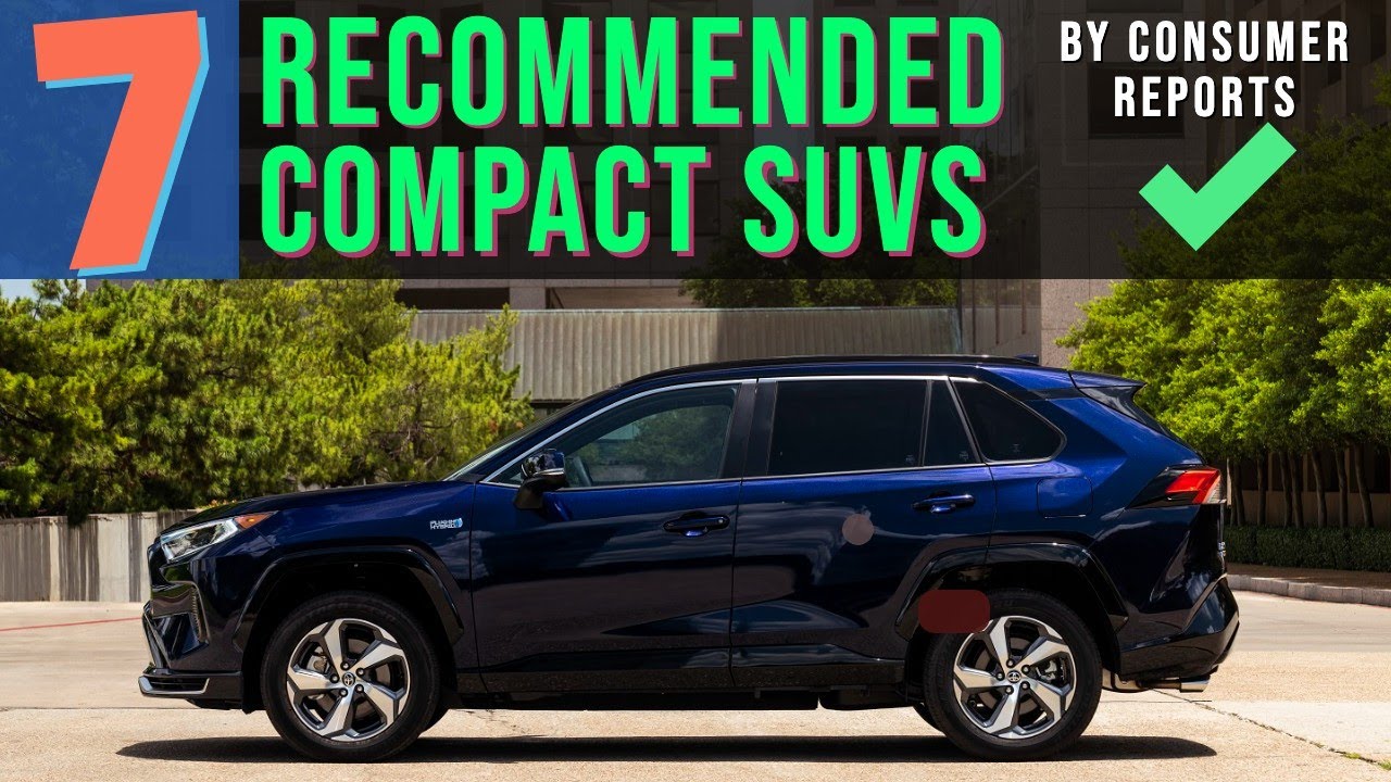 Top 7 Compact SUVs (per Consumer Reports) YouTube