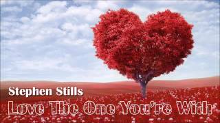 Video thumbnail of "Stephen Stills ★ Love The One You're With"