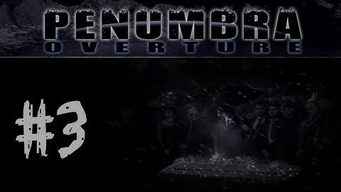 Penumbra: Overture Ep. 3 - Spider Hater