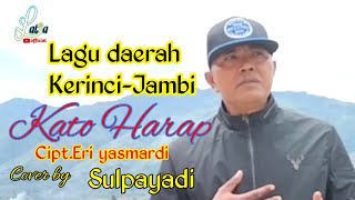 Lagu daerah Kerinci-Jambi # KATO HARAP # Cipt.Eri yasmardi # Cover by SULPAYADI