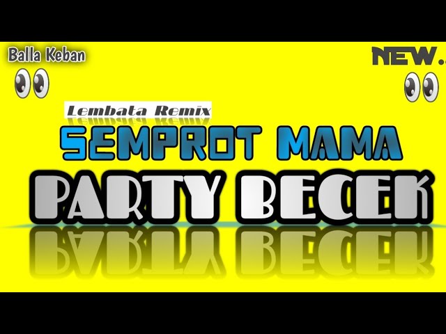🌴[ SEMPROT MAMA ]™Lagu Full Party||| Remix Terbaru🌴 Balla Keban Rmxr class=