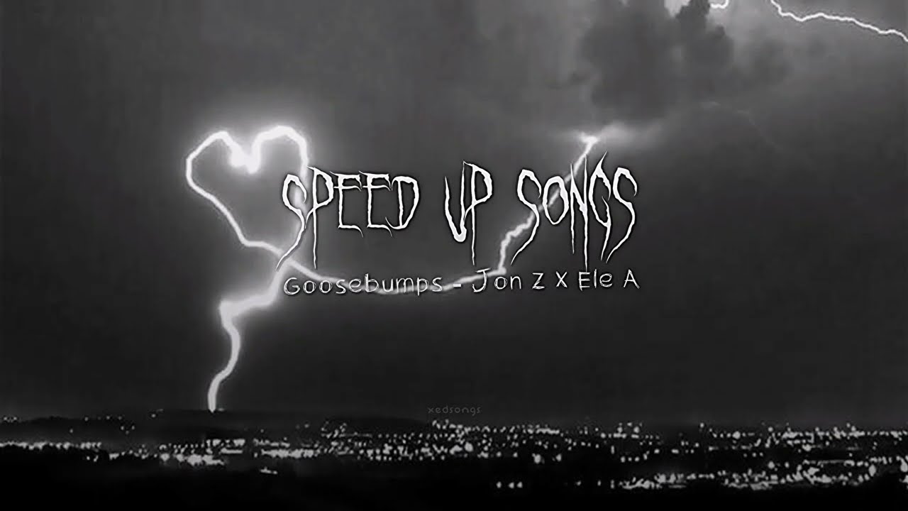 Goosebumps - Jon Z X Ele A (spanish version)(speed up)