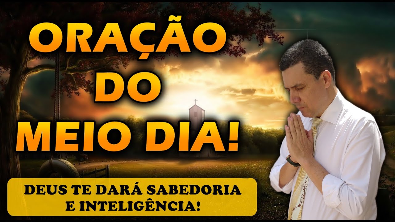 🔴 ORAÇÃO DO MEIO DIA DE HOJE DEUS TE DARÁ SABEDORIA E INTELIGÊNCIA!