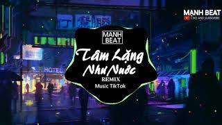 Tâm Lặng Như Nước (Remix)  Bài Hát Được Yêu Thích Trên TikTok | MẠNH BEAT