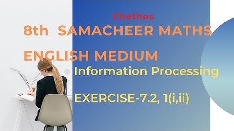 8th. SAMACHEER MATHS, ENGLISH MEDIUM, INFORMATION PROCESSING, EXERCISE-7.2, Q.N, 1 (i, ii)