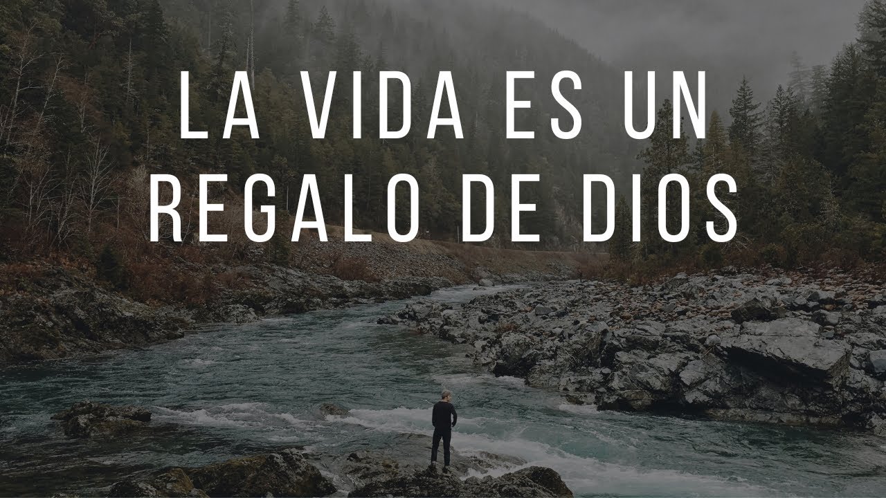 La vida es un regalo de Dios 2024 - YouTube