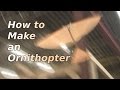 How to Make an Ornithopter (Rubber band type)