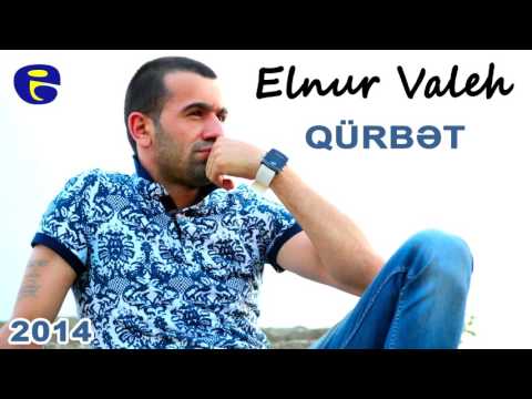 Elnur Valeh - Qurbet 2014 | Эльнур Валех - Гурбет