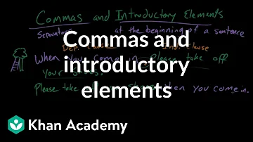 Commas and introductory elements | Punctuation | Grammar | Khan Academy