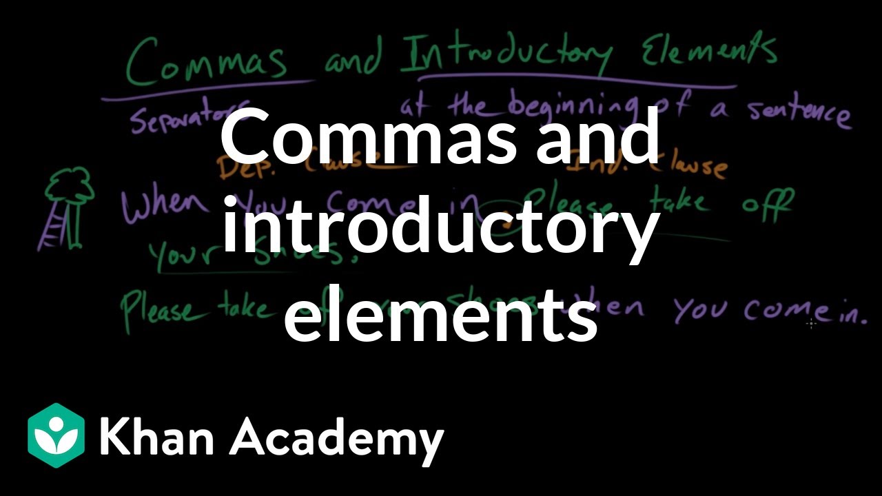 commas-and-introductory-elements-punctuation-grammar-khan-academy