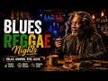 Old Soul, New Fire | Blues Reggae Nights to Relax, Unwind &amp; Feel Alive