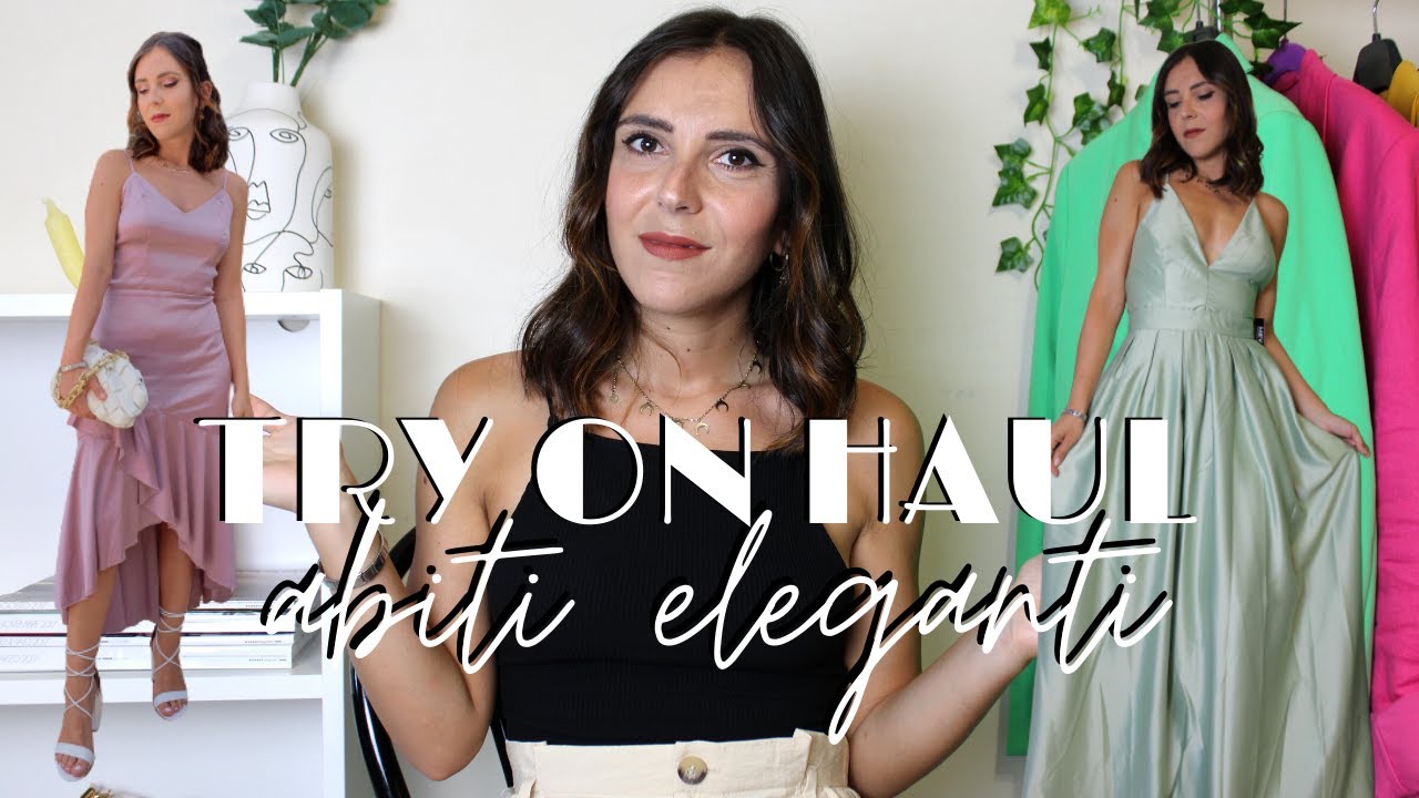 TRY ON HAUL ABITI ELEGANTI DA CERIMONIA | consigli e trucchetti