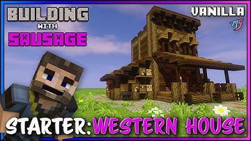 Minecraft - Building with Sausage - Starter Western House [Vanilla Tutorial]