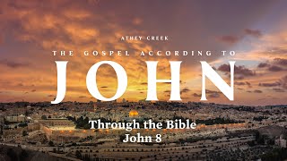 Through the Bible | John 8  Brett Meador
