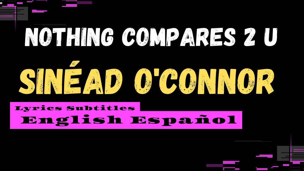 Nothing Compares 2 U Sinéad O'Connor Lyrics Español - YouTube